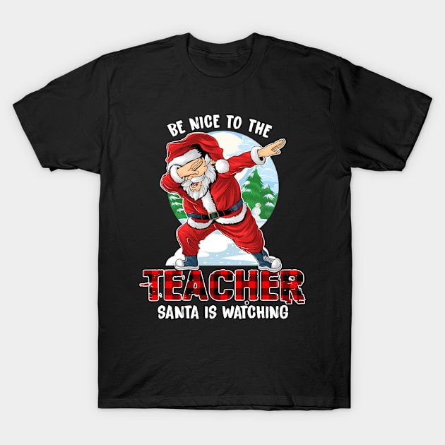 Be Nice To The Teacher Santa Is Watching Christmas Buffalo Plaid T-Shirt by lenaissac2